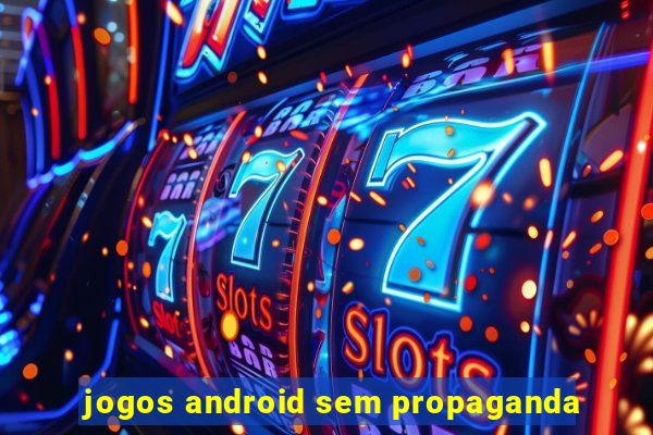 jogos android sem propaganda